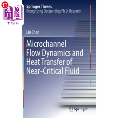 海外直订Microchannel Flow Dynamics and Heat Transfer of Near-Critical Fluid 近临界流体的微通道流动动力学与传热