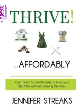 海外直订Thrive! ... Affordably: Your month-to-month guide to living your BEST life witho 茁壮成长!．.． 负担得起:你