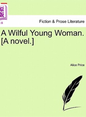 海外直订A Wilful Young Woman. [A Novel.] Vol. I 一个任性的年轻女子。【小说】第一卷