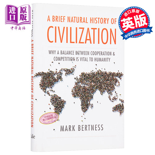 A Brief Natural History of Civilization Why a Balance Between Cooperation Competition Is Vital MarkBertness【中商原