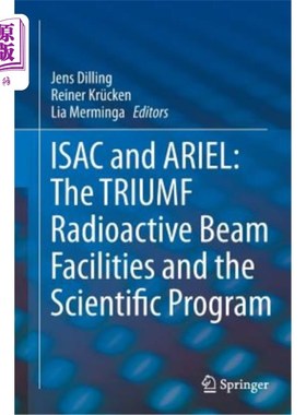 海外直订Isac and Ariel: The Triumf Radioactive Beam Facilities and the Scientific Progra Isac和Ariel:Triu