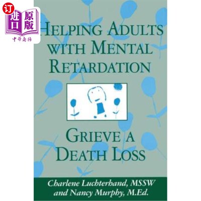 海外直订Helping Adults With Mental Retardation Grieve A Death Loss 帮助精神发育迟滞的成年人哀悼死亡损失
