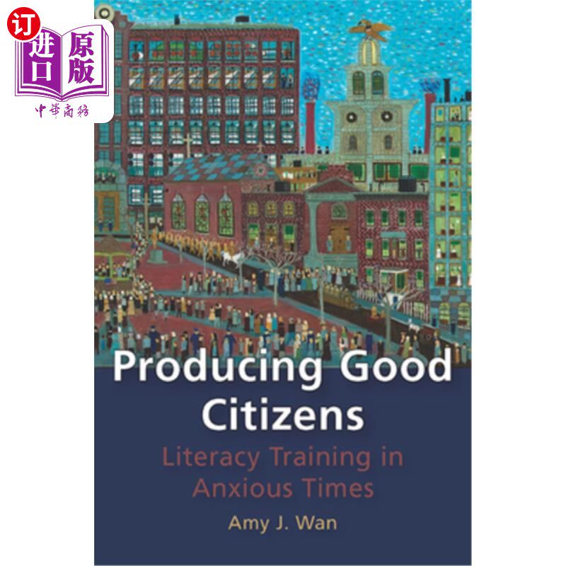 海外直订Producing Good Citizens: Literacy Training in Anxious Times 培养好公民：焦虑时代的识字培训