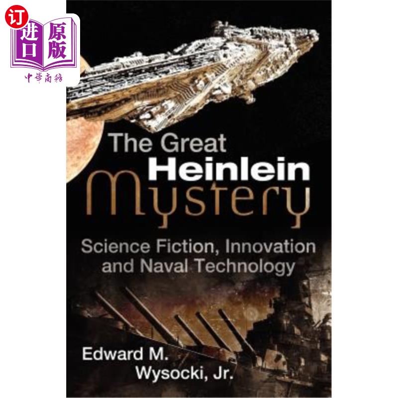海外直订The Great Heinlein Mystery: Science Fiction, Innovation and Naval Technology 海因莱因之谜:科幻小说、创新与
