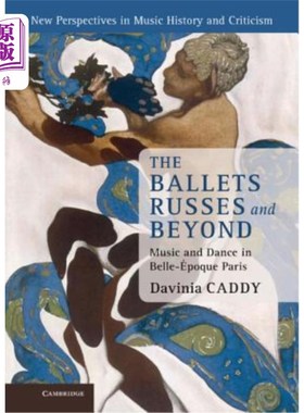 海外直订The Ballets Russes and Beyond: Music and Dance in Belle- Poque Paris 芭蕾舞剧《罗素与超越：巴黎的音乐与舞蹈》