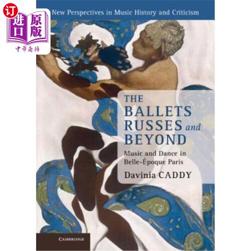海外直订The Ballets Russes and Beyond: Music and Dance in Belle- Poque Paris 芭蕾舞剧《罗素与超越：巴黎的音乐与舞蹈》