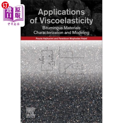 海外直订Applications of Viscoelasticity: Bituminous Materials Characterization and Model 粘弹性的应用:沥青材料的表