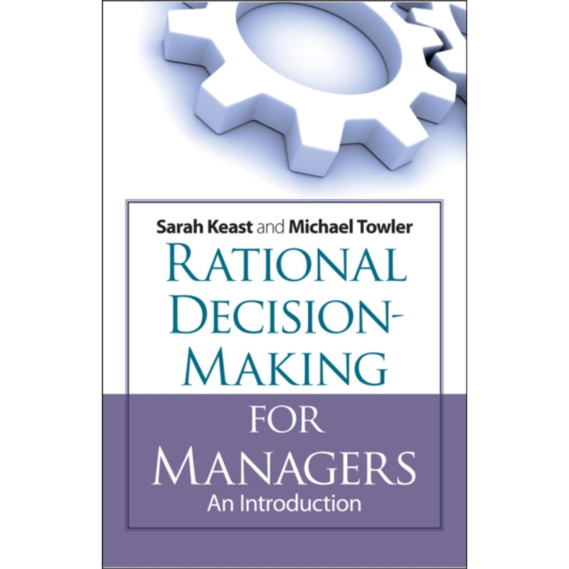 经理人理性决策导论 Rational Decision Making For Managers 英文原版 Michael Towler 企业管理【中商原版】