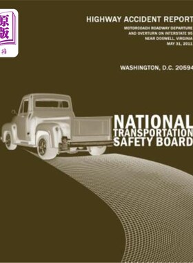 海外直订Motorcoach Roadway Departure and Overturn on Interstate 95 Near Doswell, Virgini 公路事故报告NTSB