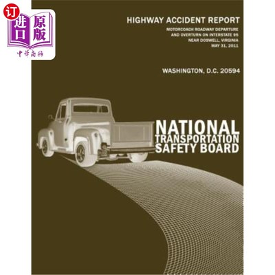海外直订Motorcoach Roadway Departure and Overturn on Interstate 95 Near Doswell, Virgini 公路事故报告NTSB