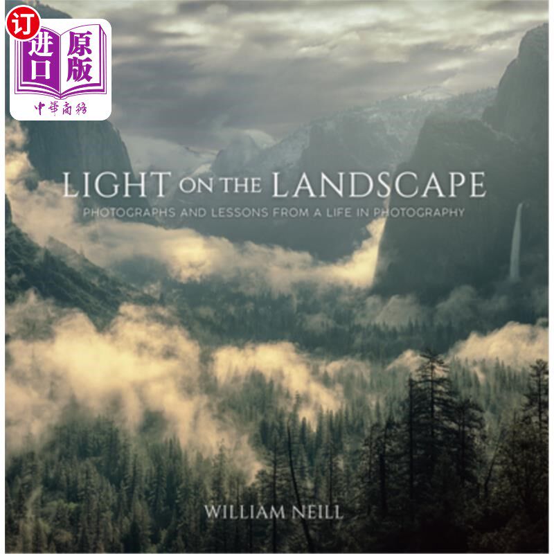 海外直订Light on the Landscape: Photographs and Lessons from a Life in Photography 风景上的光:摄影和摄影生活的教训