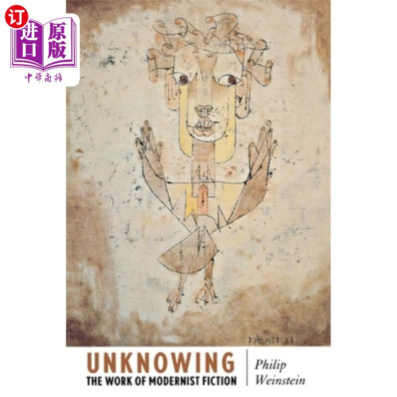海外直订Unknowing: The Work of Modernist Fiction 不知道的