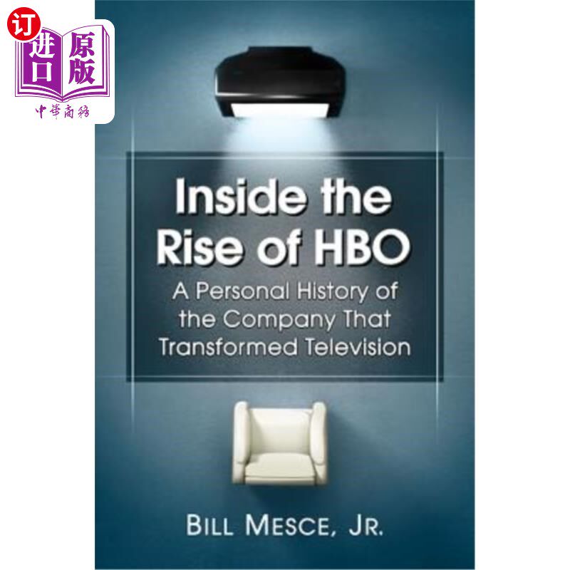 海外直订Inside the Rise of HBO: A Personal History of the Company That Transformed Telev 《HBO崛起内幕:这家改变了电