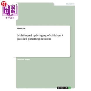 海外直订Multilingual upbringing of children. A justified parenting decision 多语言教育儿童。一个合理的养育决定
