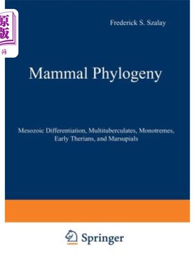 海外直订Mammal Phylogeny: Mesozoic Differentiation, Multituberculates, Monotremes, Early 哺乳动物系统发育：中生代分
