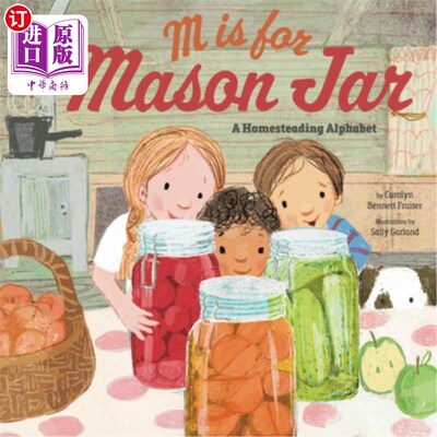 海外直订M Is for Mason Jar: A Homesteading Alphabet M是梅森罐：一个独立的字母表