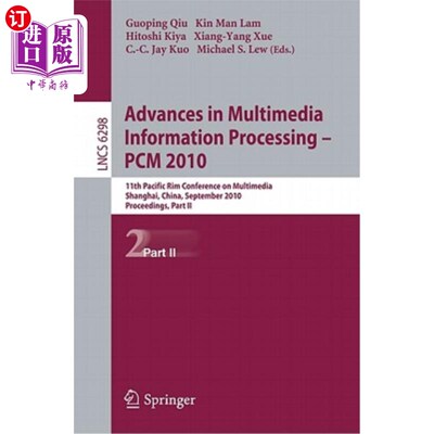 海外直订Advances in Multimedia Information Processing - PCM 2010: 11th Pacific Rim Confe 多媒体信息处理的进展——PC