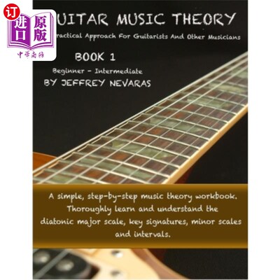海外直订Guitar Music Theory: A Practical Approach For Guitarists And Other Musicians 吉他音乐理论：吉他手和其他音乐