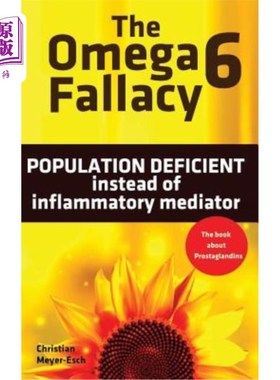 海外直订The Omega 6 Fallacy: POPULATION DEFICIENT instead of inflammatory mediator: The  欧米茄6谬误:缺乏人群而不是