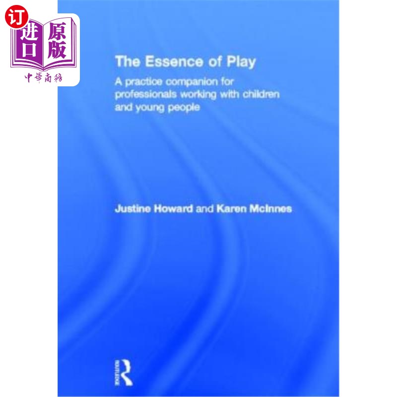 海外直订The Essence of Play: A Practice Companion for Professionals Working with Childre 游戏的本质:与儿童和年轻人