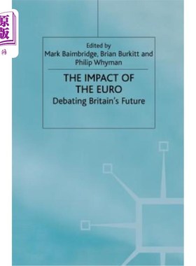 海外直订The Impact of the Euro: Debating Britain's Future 欧元的影响:讨论英国的未来