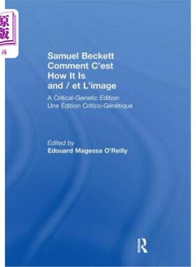 海外直订Samuel Beckett Comment c'Est How It Is and / Et l'Image: A Critical-Genetic Edit 塞缪尔·贝克特（Sa