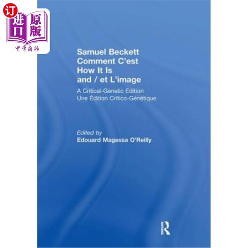 海外直订Samuel Beckett Comment c'Est How It Is and / Et l'Image: A Critical-Genetic Edit 塞缪尔·贝克特（Sa