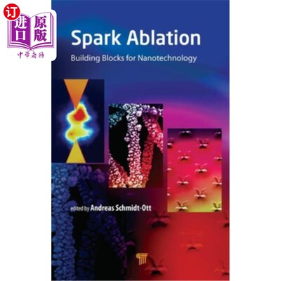 海外直订Spark Ablation: Building Blocks for Nanotechnology 火花消融:纳米技术的基石