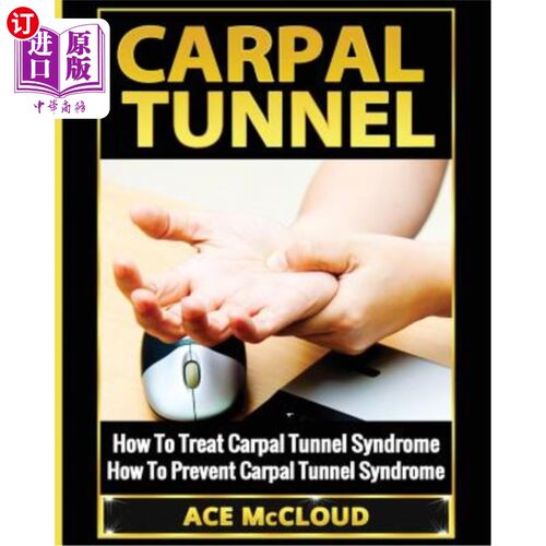 海外直订医药图书Carpal Tunnel: How To Treat Carpal Tunnel Syndrome: How To Prevent Carpal Tunnel 腕管综合征:如何治