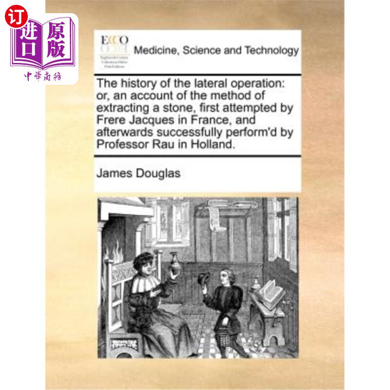 海外直订医药图书The History of the Lateral Operation: Or, an Account of the Method of Extracting 侧面手术的历史:或