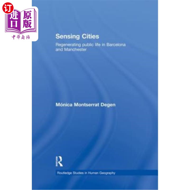 海外直订Sensing Cities: Regenerating Public Life in Barcelona and Manchester 感知城市:重塑巴塞罗那和曼彻斯特的公共