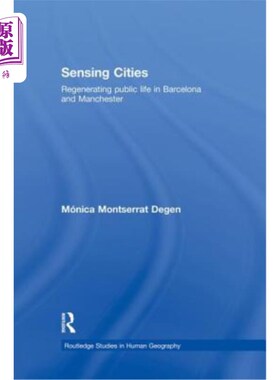 海外直订Sensing Cities: Regenerating Public Life in Barcelona and Manchester 感知城市:重塑巴塞罗那和曼彻斯特的公共