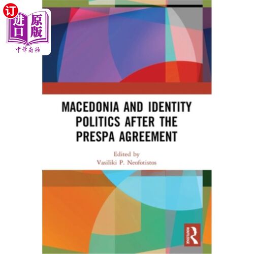 海外直订Macedonia and Identity Politics After the Prespa Agreement 普雷斯帕协议后的马其顿和身份治理