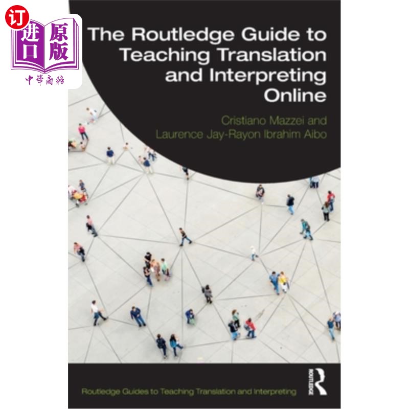 海外直订The Routledge Guide to Teaching Translation and Interpreting Online 在线翻译教学指南