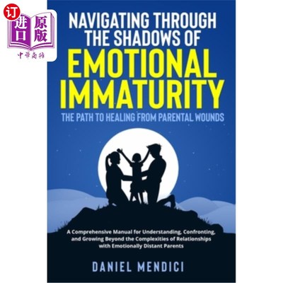 海外直订Navigating Through the Shadows of Emotional Immaturity: A Comprehensive Manual f 通过情感不成熟的阴影导航：