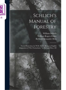海外直订Schlich's Manual of Forestry: Forest Protection, by W.R. Fisher, Being an Englis 《施利希林业手册:森林保护