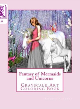 海外直订Fantasy of Mermaids and Unicorns: Grayscale Art Coloring Book 美人鱼和独角兽的幻想：灰色艺术着色书