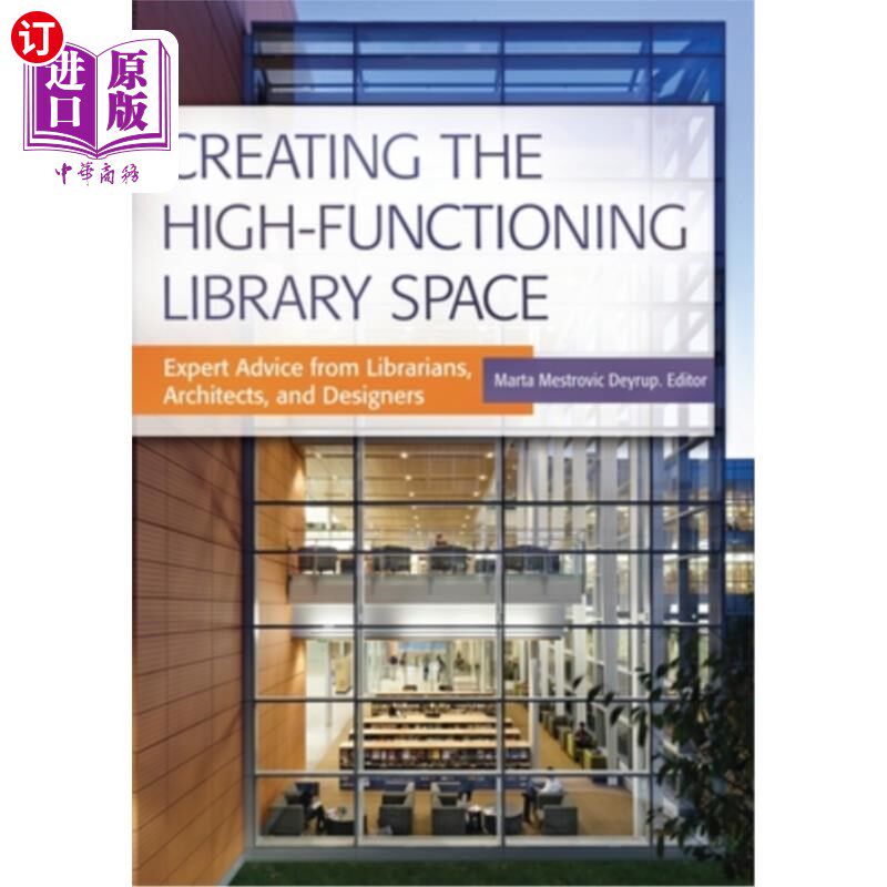 海外直订Creating the High-Functioning Library Space: Expert Advice from Librarians, Arch 创建功能强大的图书馆空间：