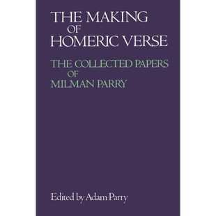 现货 The Making of Homeric Verse The Collected Papers of Milman Parry 英文原版 荷马史诗的创作 Adam Parry【中商原版】