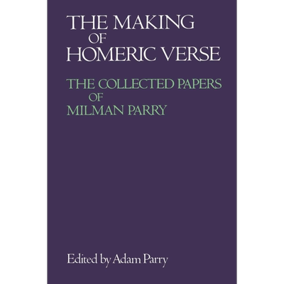 现货 The Making of Homeric Verse The Collected Papers of Milman Parry 英文原版 荷马史诗的创作 Adam Parry【中商原版】