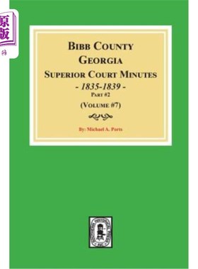 海外直订Bibb County, Georgia Superior Court Minutes, 1835-1839, Part #2. (Volume #7) 乔治亚州比伯县高等法院，1835-1
