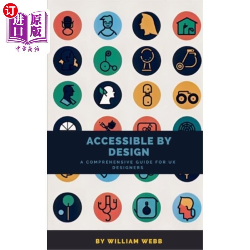 海外直订Accessible by Design: A Comprehensive Guide to UX Accessibility for Designers 无障碍设计：为设计师提供的用