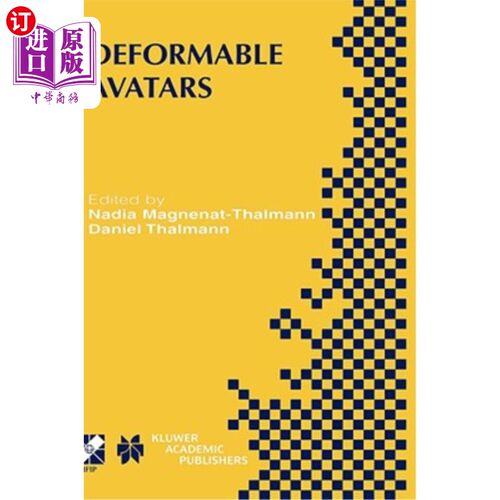 海外直订Deformable Avatars: Ifip Tc5/Wg5.10 Deform'2000 Workshop November 29-30, 2000 Ge 可变形化身：Ifip Tc5/