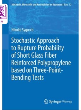 海外直订Stochastic Approach to Rupture Probability of Short Glass Fiber Reinforced Polyp 基于三点弯曲试验的短玻璃纤