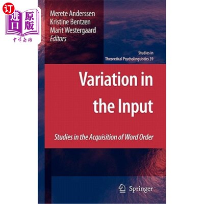 海外直订Variation in the Input: Studies in the Acquisition of Word Order 输入变异：语序习得研究