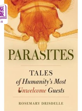 海外直订Parasites: Tales of Humanity's Most Unwelcome Guests 寄生虫:人类最不受欢迎的客人的故事