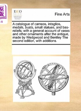 海外直订A Catalogue of Cameos, Intaglios, Medals, Busts, Small Statues, and Bas-Reliefs; 浮雕、凹版、奖章、半身像、