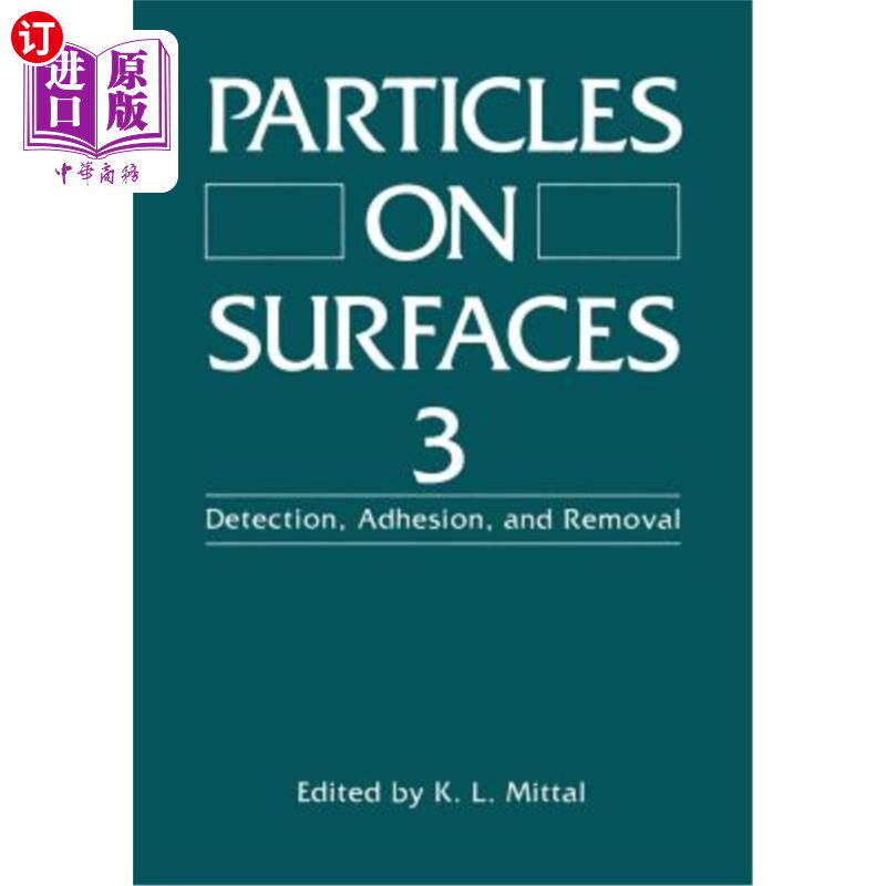 海外直订Particles on Surfaces 3: Detection, Adhesion, and Removal 表面颗粒3：检测、粘附和去除