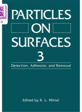 海外直订Particles on Surfaces 3: Detection, Adhesion, and Removal 表面颗粒3：检测、粘附和去除
