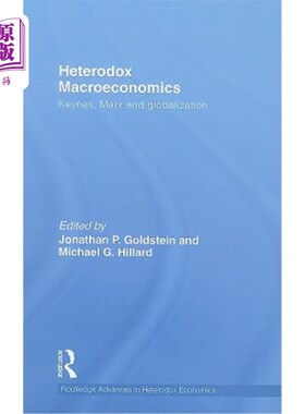 海外直订Heterodox Macroeconomics: Keynes, Marx and globalization 非正统宏观经济学:凯恩斯、马克思与全球化